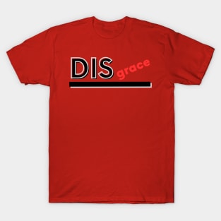 Disgrace T-Shirt